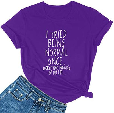 “I Tried to be Normal Once” Printed Tee - Effortless Chic Fashion