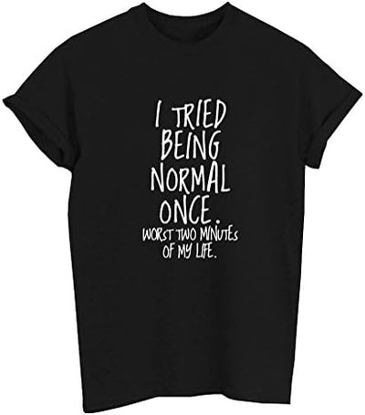 “I Tried to be Normal Once” Printed Tee - Effortless Chic Fashion